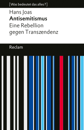 Antisemitismus. Eine Rebellion gegen Transzendenz: [ Was bedeutet das alles?] - Die Geschichte des Judenhasses und seine Aktualit&auml;t - Erl&auml;uterungen; Denkanst&ouml;&szlig;e; Analyse - 14784