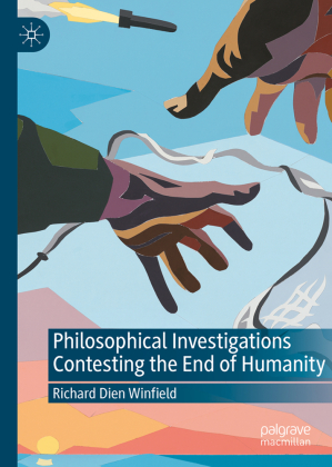 Philosophical Investigations Contesting the End of Humanity