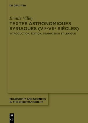 Textes astronomiques syriaques (VIe-VIIe si&egrave;cles): Introduction, &eacute;dition, traduction et lexique