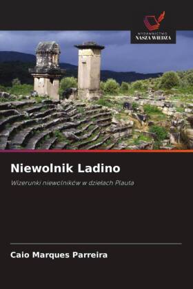 Niewolnik Ladino: Wizerunki niewolnik&oacute;w w dzielach Plauta