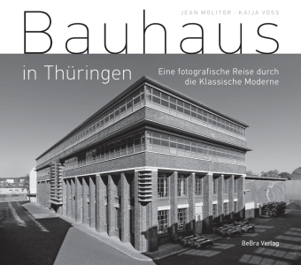 Bauhaus in Th&uuml;ringen: Eine fotografische Reise durch die Klassische Moderne