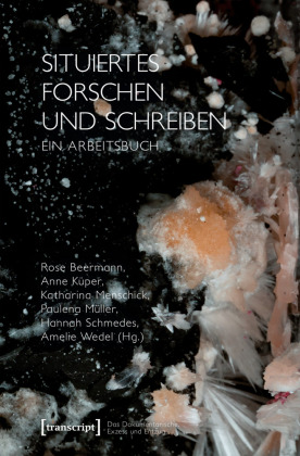Situiertes Forschen und Schreiben: Ein Arbeitsbuch