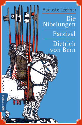 Die Nibelungen / Parzival / Dietrich von Bern: Die meistgelesenen Sagen des Mittelalters. 3 B&auml;nde in 1!