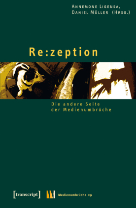 Rezeption: Die andere Seite der Medienumbr&uuml;che