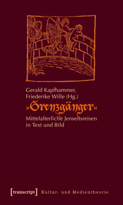 "Grenzg&auml;nger": Mittelalterliche Jenseitsreisen in Text und Bild