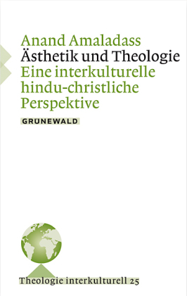 &Auml;stethik und Theologie: Eine interkulturelle hindu-christliche Perspektive