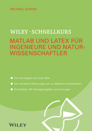 Wiley-Schnellkurs Matlab und LaTeX f&uuml;r Ingenieure und Naturwissenschaftler