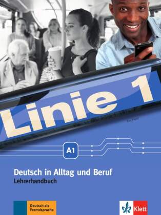Linie 1 A1: Deutsch in Alltag und Beruf. Lehrerhandbuch