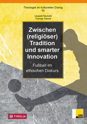 Zwischen (religi&ouml;ser) Tradition und smarter Innovation: Fu&szlig;ball im ethischen Diskurs