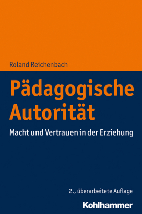 P&auml;dagogische Autorit&auml;t: Macht und Vertrauen in der Erziehung