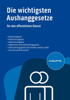 Die wichtigsten Aushanggesetze f&uuml;r den &ouml;ffentlichen Dienst: Alle relevante Arbeitsschutzvorschriften f&uuml;r den &ouml;ffentlichen Dienst auf einen Blick