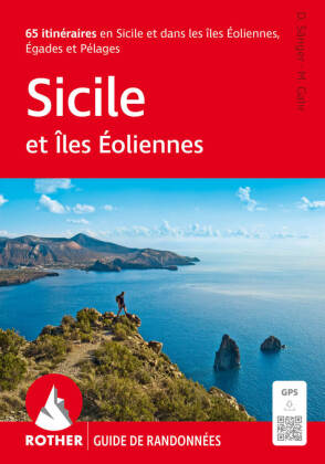 Sicile (Rother Guide de randonn&eacute;es): et &Icirc;les &Eacute;oliennes. 65 itin&eacute;raires en Sicile et dans les &icirc;les &Eacute;oliennes, &Eacute;gades et P&eacute;lage. Avec traces GPS