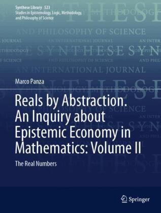 Reals by Abstraction. An Inquiry about Epistemic Economy in Mathematics: Volume II: The Real Numbers