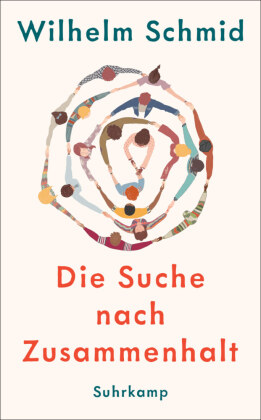 Die Suche nach Zusammenhalt: Ich und Wir: Vom sch&ouml;nen und schwierigen Leben in Gesellschaft