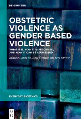 Obstetric Violence as Gender Based Violence: What it is, how it is perceived, and how it can be addressed