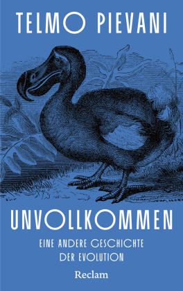 Unvollkommen. Eine andere Geschichte der Evolution: Eine neue Sichtweise auf Erdgeschichte und uns Menschen