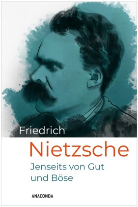 Jenseits von Gut und B&ouml;se: Vorspiel einer Philosophie der Zukunft. Nietzsches einflussreiche Moralkritik, vielleicht sein gef&auml;hrlichstes Werk. Brillant formulierte Aphorismen und Mini-Essays