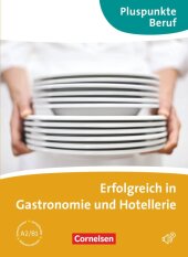 Pluspunkte Beruf - Erfolgreich in Gastronomie und Hotellerie - Kursbuch mit Audio-CD - A2/B1