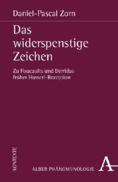 Das widerspenstige Zeichen: Zu Foucaults und Derridas fr&uuml;her Husserl-Rezeption